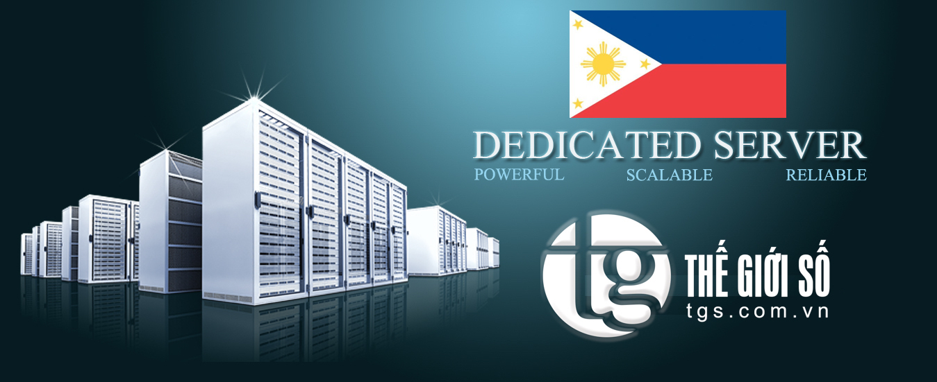 THUÊ SERVER PHILIPPINES | BEST DEDICATED SERVER PHILIPPINES 